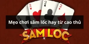 Sâm Lốc Nhà Cái S666: Bí Quyết Thắng Lớn Với Trò Chơi Bài Đỉnh Cao